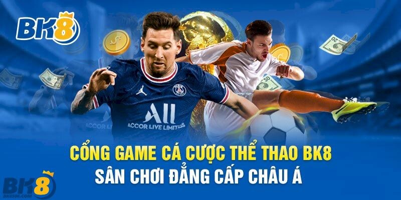 Thể thao BK8 – Tổng hợp các kèo thể thao trên toàn thế giới